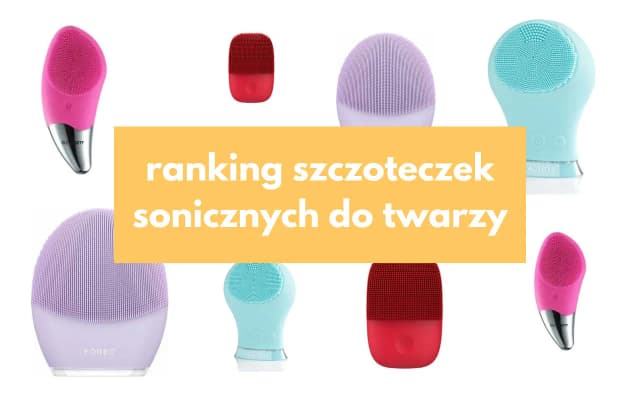 Najlepsze szczoteczki soniczne do twarzy – wybierz idealną dla siebie Najlepsze szczoteczki soniczne do twarzy – wybierz idealną dla siebie